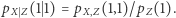 pXSZ(1 1) = pX,Z(1,1)/pZ(1). 