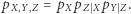 p = p p p . X,Y X ZSX YSZ 