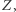 Z, 