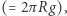 (= 2πRg),