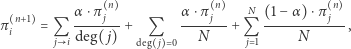  α ⋅π n j α ⋅π n j N (1− α)⋅π n j π ni+1 = Q ------- + Q -------+ Q ------------, j i deg( j) deg j 0 N j 1 N 