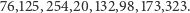 76,125,254,20,132,98,173,323. 