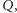 | Q, 