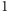 1 