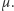 µ . 