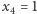 |x4 = 1 