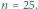 |n 25. 