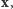 x,