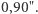 |0,90