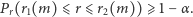 Pr(r1(m)⩽ r⩽ r2(m))⩾ 1− α . 