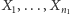 1,...,Xn1 X 