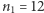 n1 = 12 
