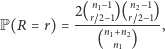  n1−1 n2− 1 2(r~2−1)(-r~2−1)- P(R = r) = (n1+n2) , n1 