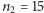 |n2 = 15 