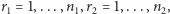 |r1 = 1,...,n1,r2 = 1,...,n2,