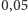 |0,05 