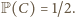 |P(C) = 1/2. 