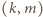 (k,m) 