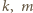 |k, m 
