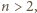 n > 2,