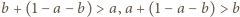 |b+ (1− a −b) > a,a + (1− a− b) > b