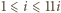 1⩽ i ⩽11i 