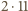 |2⋅11 