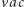 vac