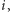 |i,