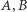 |A,