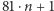 81⋅n + 1 