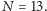 =13. |N 