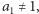 | a1 ≠1,