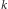 | k
