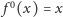  0 | f (x) = x 