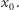 x0. 