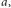 a,