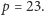 |p = 23.