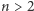 |n > 2 
