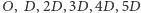 |O, D, 2D, 3D, 4D, 