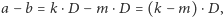 a − b = k ⋅D − m ⋅D = (k − m) \xE2 