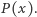 P (x).
