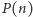 P (n) 