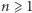 n ⩾ 1 
