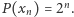  n |P(xn) = 2 .