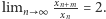 limn ∞ xn- m-= 2. xn