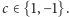 |c∈ {1,−1}.