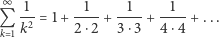 ∞ 1 1 1 1 Q --2 = 1+----+ ---- + ----+ ... k 1k 2 ⋅2 3 ⋅3 4⋅4 