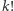 |k! 
