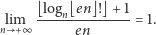  ⌊logn⌊en-⌋!⌋-+1- ln im+∞ en = 1. 